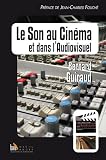 Le Son au Cnéma et dans l'Audiovisuel (French Edition) by