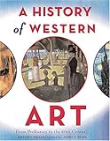 A History of Western Art: From Prehistory to the Twentieth Century by