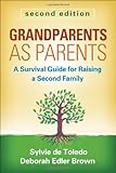 Grandparents as Parents, Second Edition: A Survival Guide for Raising a Second Family