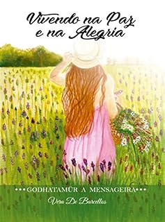 Livro Vivendo na Paz e na Alegria: Godhatamür - A Mensageira