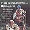 White People Indians And Highlanders Tribal People And