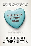 It's Just a F***ing Date: Some Sort of Book About Dating