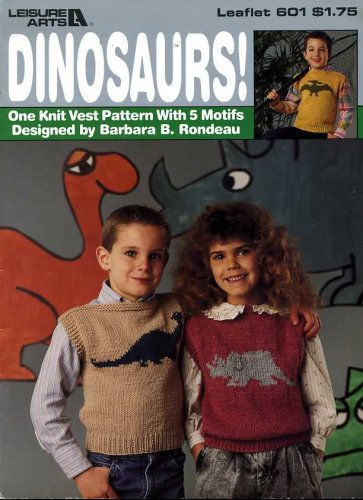 Dinosaurs One Knit Vest Pattern With 5 Motifs (Leisure Arts, Leaflet 601) by Barbara B. Rondeau (Paperback)