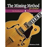 The Missing Method for Guitar, Book 4: Crossover Positions (Frets 3-6 &amp; 7-10) (Note Reading Series)