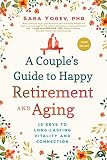 A Couple's Guide to Happy Retirement and Aging: 15 Keys to Long-Lasting Vitality and Connection