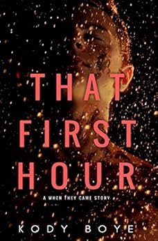 That First Hour: A When They Came Story by [Boye, Kody]