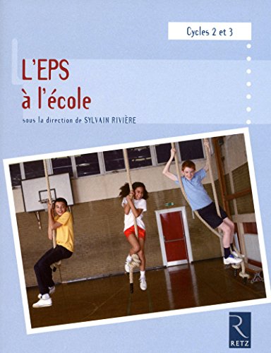 L'EPS à l'école : Cycles 2 et 3, programmes 2008 by Sylvain Rivière, Charles-Yves Collet, Jean-Louis Faugeras, Catherine Grandmottet