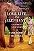 Love, Life, and Elephants: An African Love Story by 