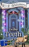 In the Teeth of It: A Gingerbread Hag Mystery - Book Two by K. A. Miltimore