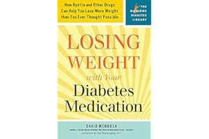 Losing Weight with Your Diabetes Medication: How Byetta and Other Drugs Can Help You Lose More Weight than You Ever Thought P