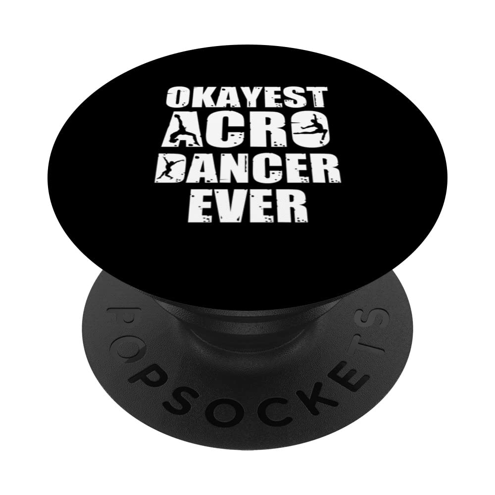 Awesome Okayest Acro Dancer Ever For An Acrobatic Dance Fan PopSockets Swappable PopGrip