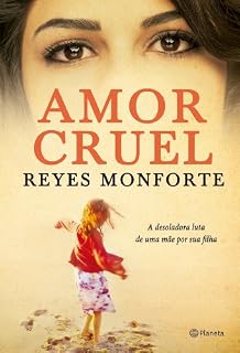 Livro Amor Cruel - A Desoladora Luta de uma Mae por Sua Filha: A desoladora luta de uma mãe por sua filha