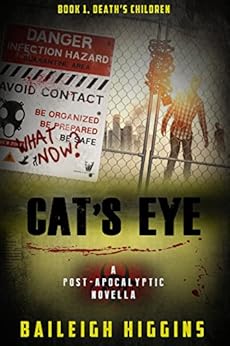Cat's Eye (Death's Children - YA Zombie Apocalypse Book 1) by [Higgins, Baileigh]