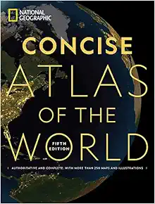 National Geographic Concise Atlas of the World, 5th edition: Authoritative and complete, with more than 200 maps and illustrations