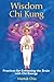 Wisdom Chi Kung: Practices for Enlivening the Brain with Chi Energy