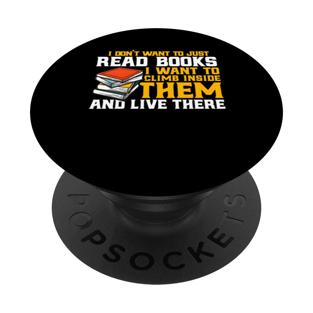 I Don't Want To Just Read Books Book Literature Reading PopSockets Swappable PopGrip