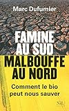 Famine au sud, malbouffe au nord : Comment le bio peut nous sauver by 
