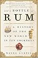 And a Bottle of Rum: A History of the New World in Ten Cocktails