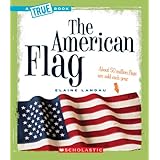 The American Flag (True Book: American History) (A True Book: American History)
