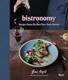 Bistronomy: Recipes from the Best New Paris Bistros Bistronomy: Recipes from the Best New Paris Bistros