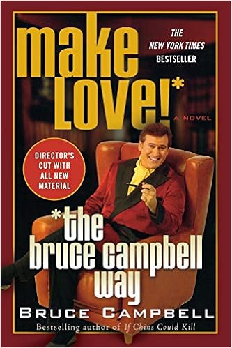 Make Love The Bruce Campbell Way Campbell Bruce 9780312312619 Amazon Com Books