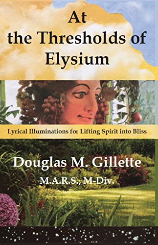 At the Thresholds of Elysium: Lyrical Illuminations for Lifting Spirit into Bliss
