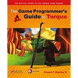 The Game Programmer's Guide to Torque: Under the Hood of the Torque Game Engine