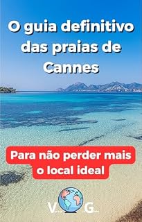 Livro Guia de Cannes: O guia definitivo das praias de Cannes: Para não perder mais o local ideal