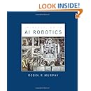 An Introduction to AI Robotics (Intelligent Robotics and Autonomous Agents)