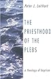 The Priesthood of the Plebs: A Theology of Baptism
