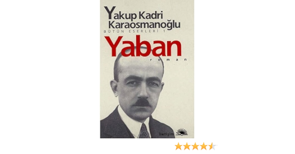 Yaban Butun Eserleri 1 Turkish Edition Yakup Kadri Karaosmanoglu 9789754700060 Amazon Com Books