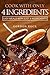 Cook with Only 4 Ingredients: Easy Meals with Just 4 Ingredients