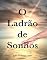 Livro O LADRÃO DE SONHOS
