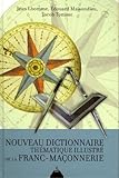 Nouveau dictionnaire thématique illustré de la Franc-Maçonnerie by 