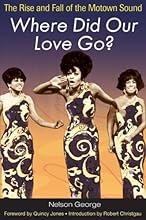 Where Did Our Love Go?: The Rise and Fall of the Motown Sound (Music in American Life)