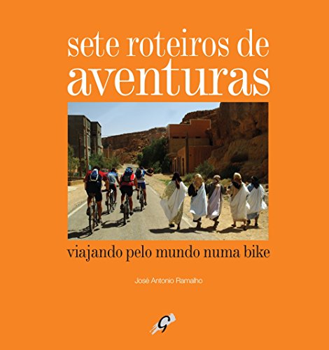 Livro Sete Roteiros de Aventuras. Viajando Pelo Mundo Numa Bike