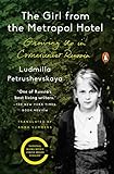 The Girl from the Metropol Hotel: Growing Up in Communist Russia by Ludmilla Petrushevskaya, Anna Summers