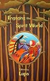 Engaging the Spirit World by 