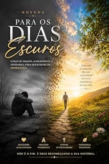 Livro Novena para os Dias Escuros, Depressão: Nove dias de oração, esperança e reencontro com Deus para quem enfrenta a depressão.