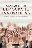Democratic Innovations: Designing Institutions for Citizen Participation (Theories of Institutional Design)