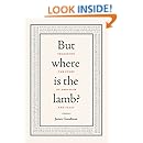 But Where Is the Lamb?: Imagining the Story of Abraham and Isaac