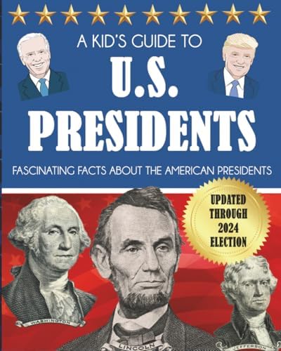 A Kid's Guide to U.S. Presidents: Fascinating Facts About Each
