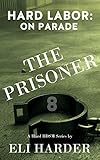 The Prisoner: Hard Labor; On Parade: A Hard BDSM Series