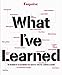 Esquire What I've Learned: The Meaning of Life According to 65 Artists, Athletes, Leaders & Legends