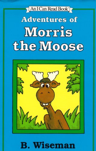 Adventures of Morris the Moose (An I Can Read B... 0760783942 Book Cover