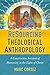 ReSourcing Theological Anthropology: A Constructive Account of Humanity in the Light of Christ