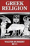 Greek Religion: Archaic and Classical by Walter Burkert, John Raffan