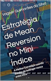 Livro Estratégia de Mean Reversion no Mini Índice: A Melhor Estratégia usando Bandas de bollinger nunca antes vista