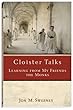 Cloister Talks: Learning from My Friends the Monks