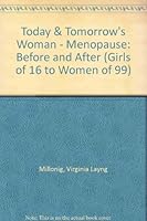 Today and Tomorrow's Woman: Menopause : Before and After (Girls of 16 to Women of 99) 1878028235 Book Cover